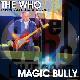 The Who Magic Bully