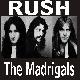 Rush The Madrigals